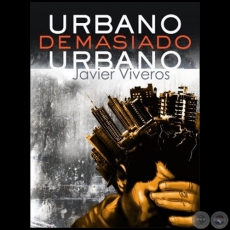 URBANO  DEMASIADO URBANO - Edicin Kindle - Autor: JAVIER VIVEROS - Ao 2009